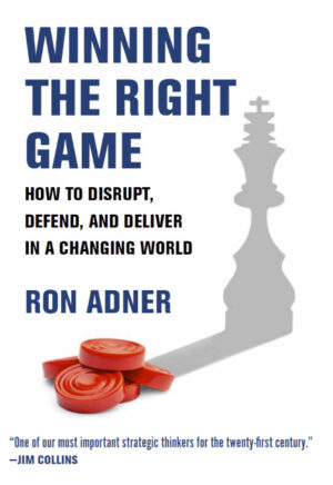Winning the Right Game Ron Adner